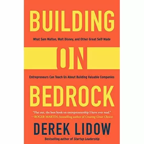 Building on Bedrock: What Sam Walton, Walt Disney, and  - Hardcover NEW Lidow, D