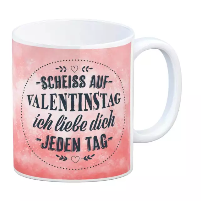 KAFFEEBECHER Scheiß auf Valentinstag liebe dich jeden Tag Keramik Geschenk