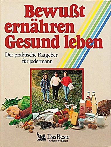 BewuÃ?t ernÃ¤hren-Gesund leben. Der praktische Ratgeber. Beste Verlag.: