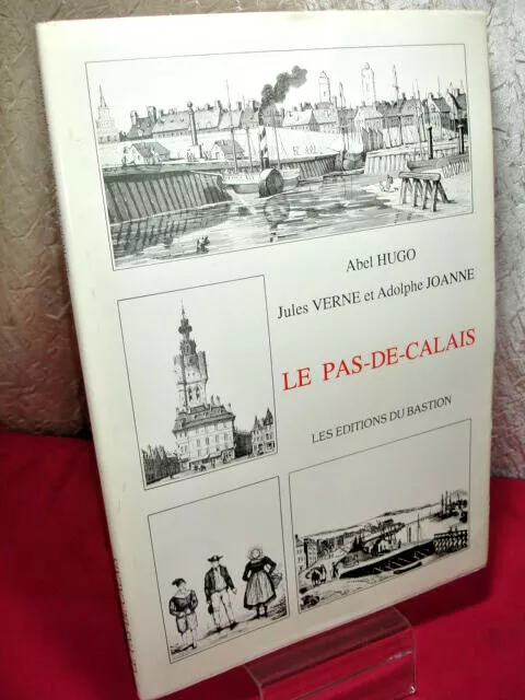 Abel Hugo, Jules Vernes & Adolphe Joanne. Le Pas de Calais.