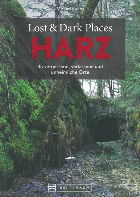 Lost&Dark Places: Harz vergessene verlassene & unheimliche Orte Reiseführer/Buch