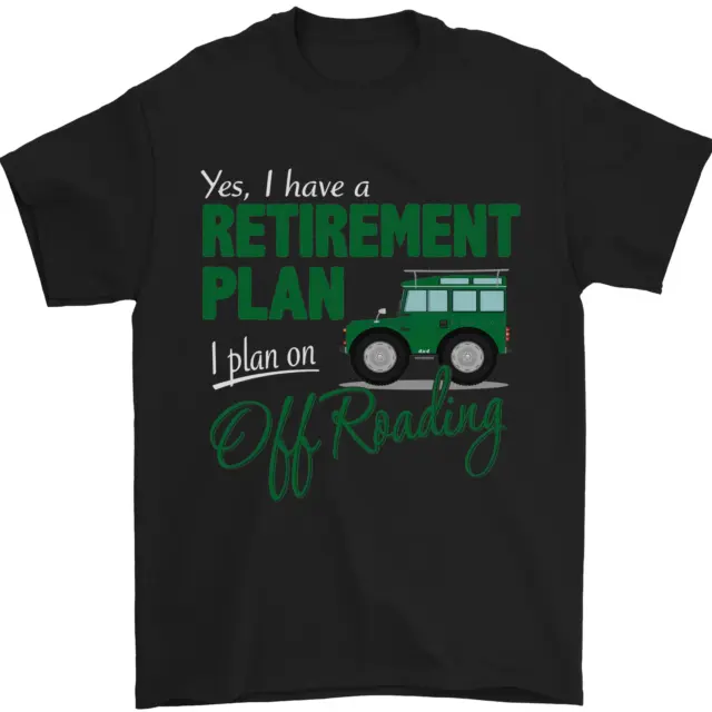 Retirement Plan Off Roading 4X4 Road Funny Mens T-Shirt 100% Cotton
