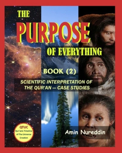 The Purpose of Everything: Scientific Interpretation of the Quran - Case