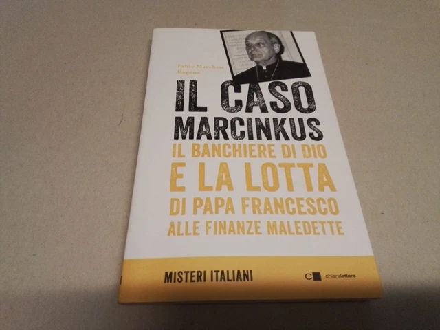 Il caso Marcinkus. Il banchiere di Dio e la lotta di papa Francesco..., 11ag23