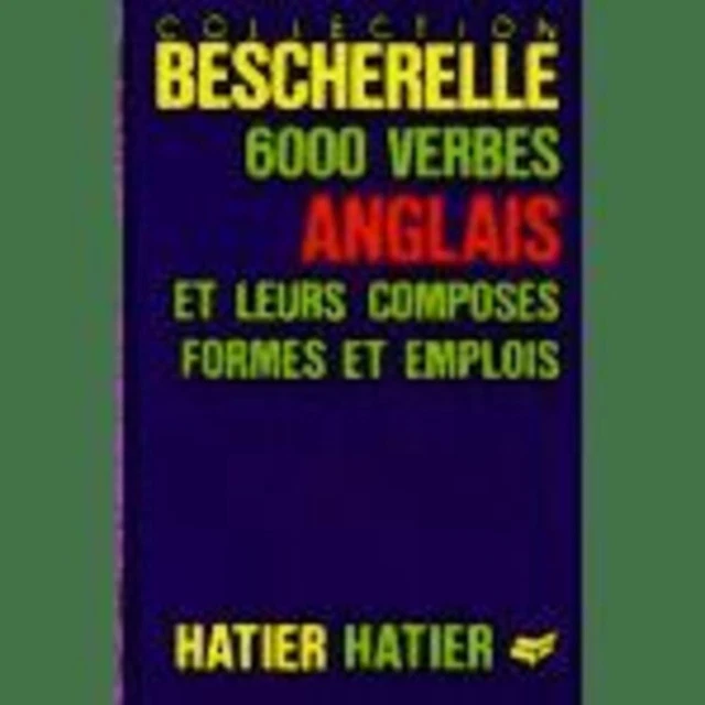 Collection Bescherelle 6000 Verbes Anglais| QUENELLE-G+HOURQUIN-D| Très bon état