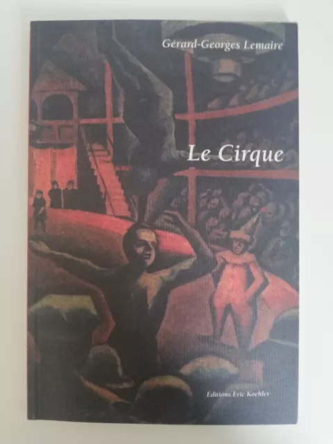 Le Cirque - Gerard Georges Lemaire - Catalogue Expositio 1996 -Edit Eric Koehler