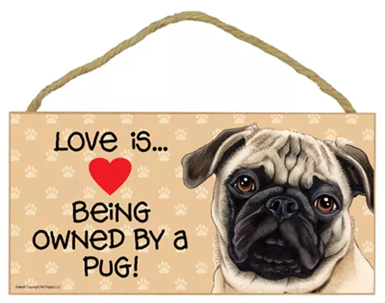 Love is Being Owned By a PUG Fawn Dog 5 x 10 Wood SIGN Plaque USA Made