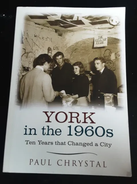 York In The 1960s Ten Years That Cjanged A City by Paul Chrystal