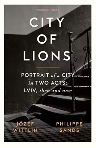 City of Lions: Portrait of a City in Two Acts: LVIV Then and Now