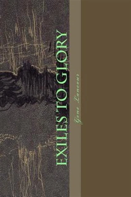 Exiles to Glory, Paperback by Lancour, Gene; Hagnback, Valerie, Brand New, Fr...