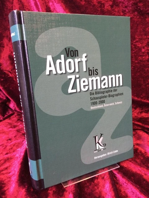 Von Adorf bis Ziemann. Die Bibliographie der Schauspieler-Biographien 1900-2000