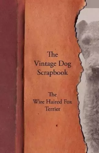 The Vintage Dog Scrapbook - The Wire Haired Fox Terrier (Paperback) (UK IMPORT)