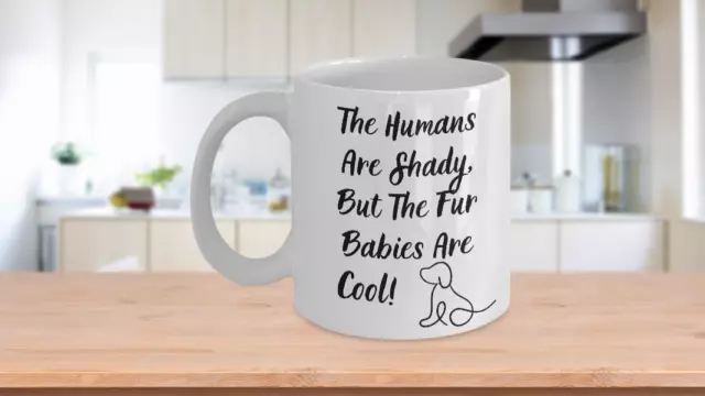 The humans are shady, but the fur babies are cool! gift for dog lovers! gift for