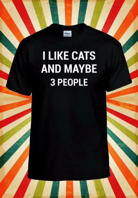 I Like Cats And Maybe 3 People Funny Men Women Vest Tank Top Unisex T Shirt 2383