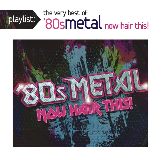 Various Artists Playlist: The Very Best of '80s Metal: Now Hair This! (CD)