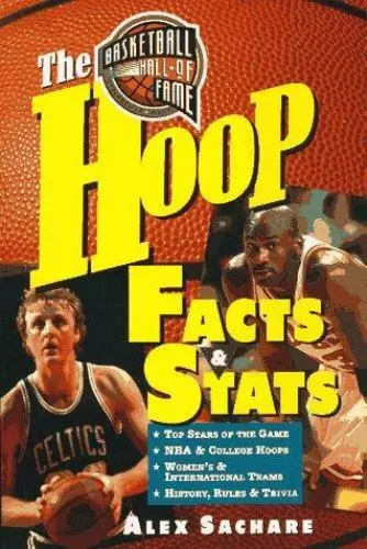 The Basketball Hall of Fame's Hoop Facts and STATS by Sachare, Alex