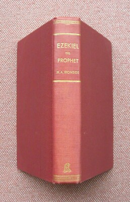 Expository Notes On Ezekiel The Prophet ~ H A Ironside ~ 1949 First Edition Vg