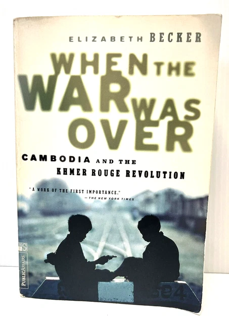 When The War Was Over Cambodia and the Khmer Rouge Revolution Elizabeth Becker