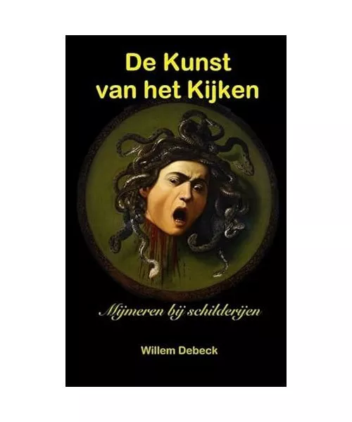 De kunst van het kijken: mijmeringen bij schilderijen, Debeck, Willem