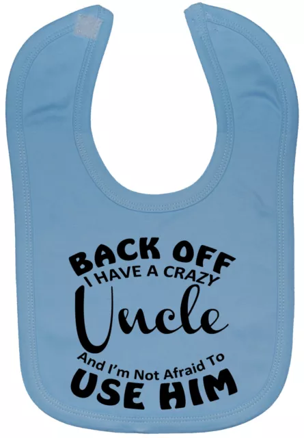 Back Off Crazy Uncle Baby Feeding Bib NB-3y approx Funny Gift Boy Girl Cute