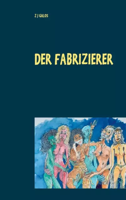 Der Fabrizierer | Z J Galos | 2021 | deutsch