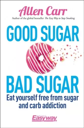 Good Sugar Bad Sugar by Allen Carr New Paperback Book