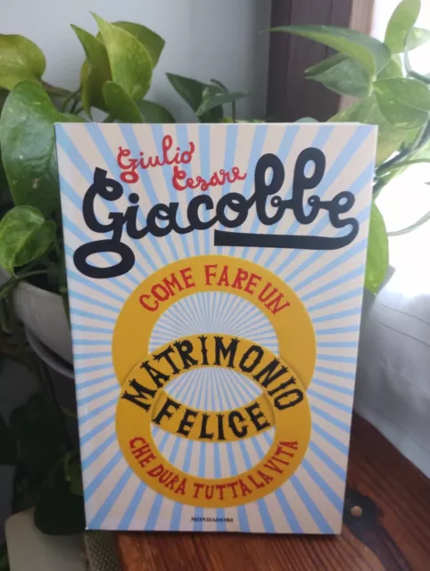 Come fare un matrimonio felice che dura tutta la vita - Giulio Cesare Giacobbe