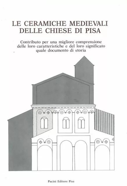 Le ceramiche medievali delle chiese di Pisa - Pacini Editore Pisa 2010