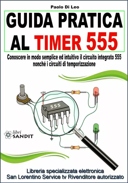 Guida Pratica Timer 555 Integrato Temporizzatore Libro Circuiti Schemi Progetti