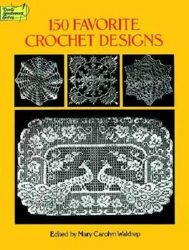 150 Favorite Crochet Designs (Dover Knitting, Crochet, Tatting, Lace) - GOOD