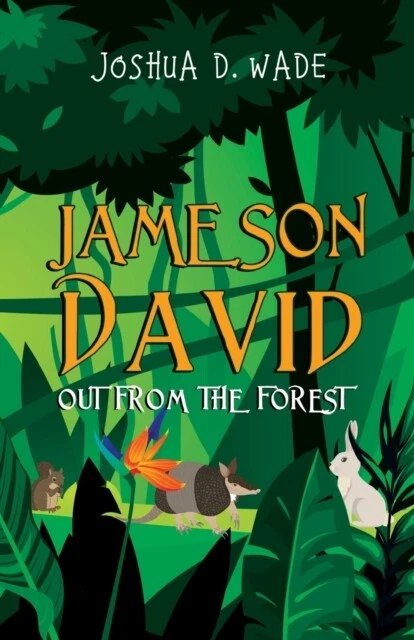 Joshua D. Wade - Jameson David   Out From the Forest - New Paperback - B245z