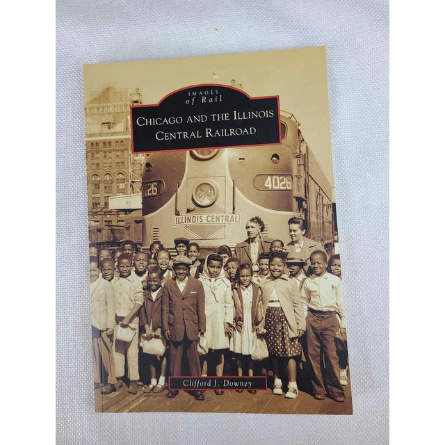 Chicago and the Illinois Central Railroad - Images of Rail by Clifford J. Downy