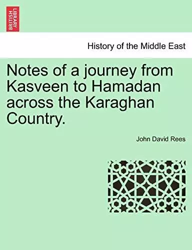 Notes of a journey from Kasveen to Hamadan across the Karaghan Country.