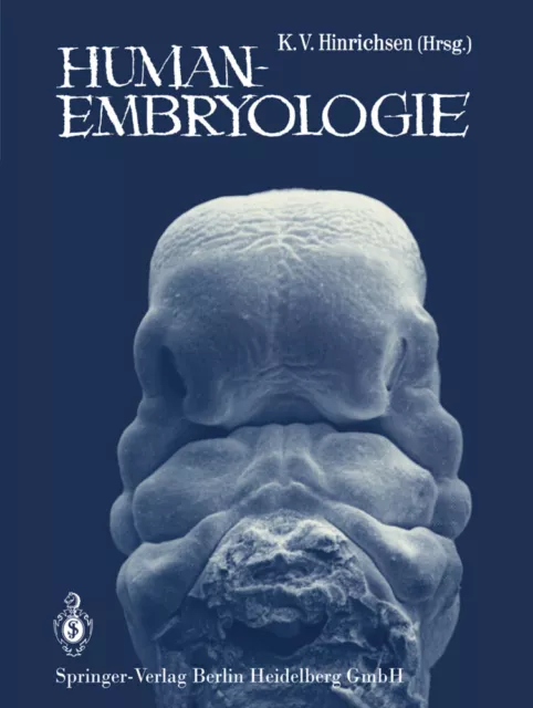 Humanembryologie Lehrbuch und Atlas der vorgeburtlichen Entwicklung des Menschen