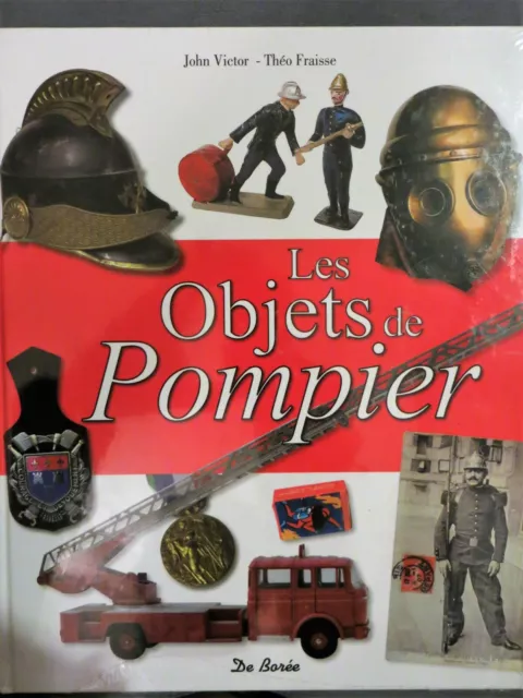 👌PROMO ! LES OBJETS DE POMPIER, John Victor et Théo Fraisse, De Borée