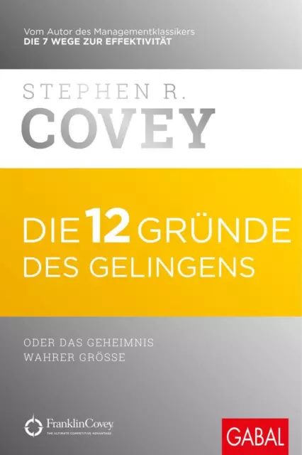 Die 12 Gründe des Gelingens Stephen R. Covey