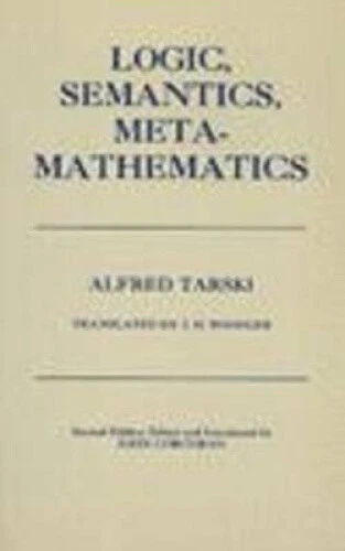 LOGIC, SEMANTICS, METAMATHEMATICS: Papers from 1923 to 1938 by Alfred ...