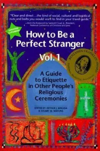 How to Be a Perfect Stranger: The Essential Religious Etiquette Handbook by , Go