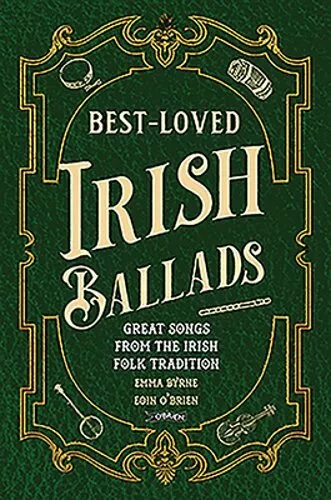 Best-Loved Irish Ballads: Great Songs from the Irish Folk Tradition by Byrne