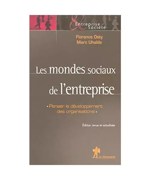 Les mondes sociaux de l'entreprise penser le développement des organisations, O