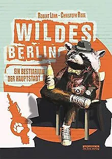 Wildes Berlin: Ein Bestiarium der Hauptstadt von Ro... | Buch | Zustand sehr gut