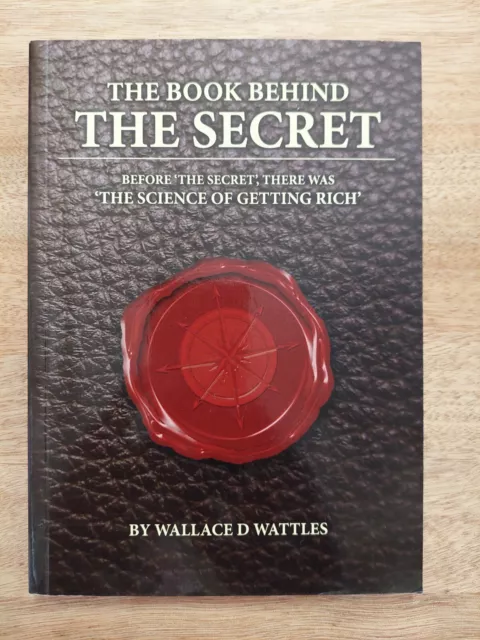 The Book Behind The Secret by Wallace D Wattles The Science of Getting Rich