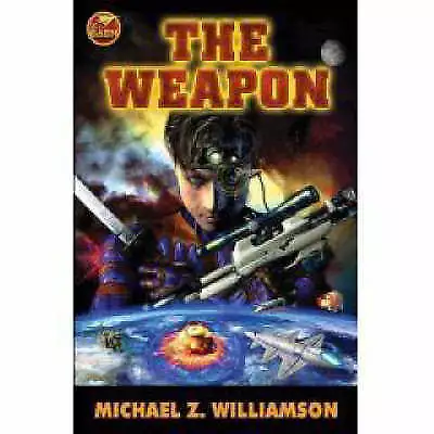 Michael Z Williamson THE WEAPON (paperback) Baen