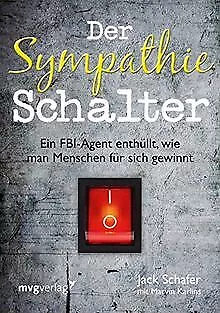 Der Sympathie-Schalter: Ein FBI-Agent enthüllt, wie man ... | Buch | Zustand gut