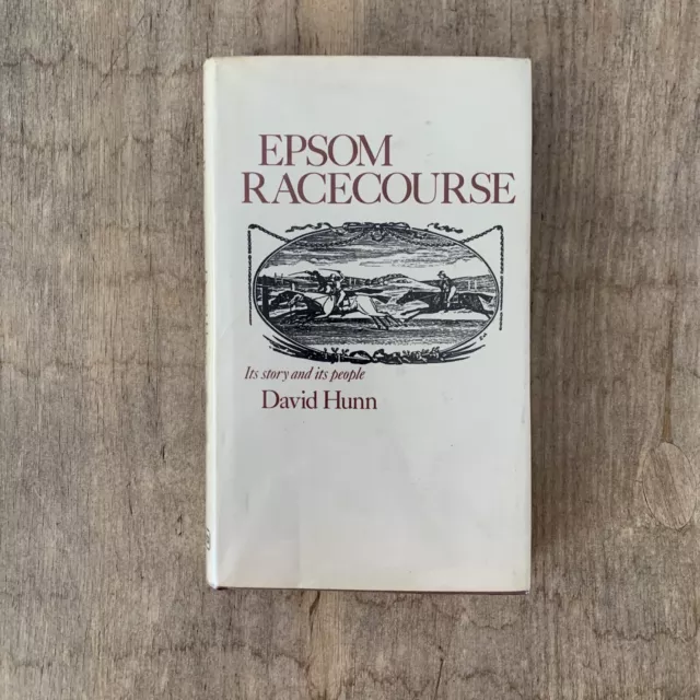 Epsom Racecourse It’s Story and It’s People David Hunn Hardback 1973 First Ed