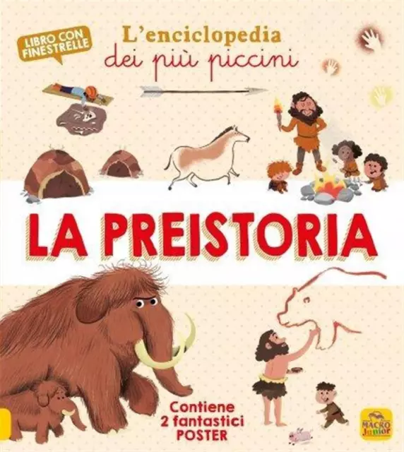 La preistoria. L'enciclopedia dei più piccini. Ediz. a colori. Con 2 Poste...