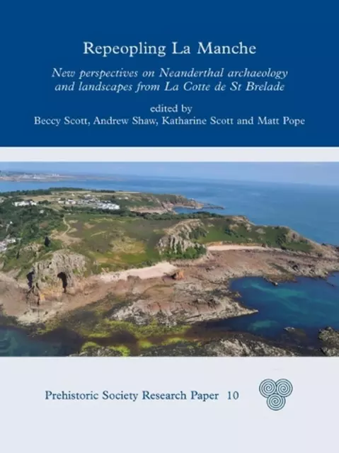 Repeopling La Manche: New Perspectives on Neanderthal Archaeology and Landscapes