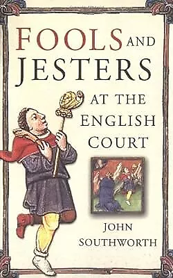 Fools and Jesters at the English Court, Southworth, John, Used; Good Book