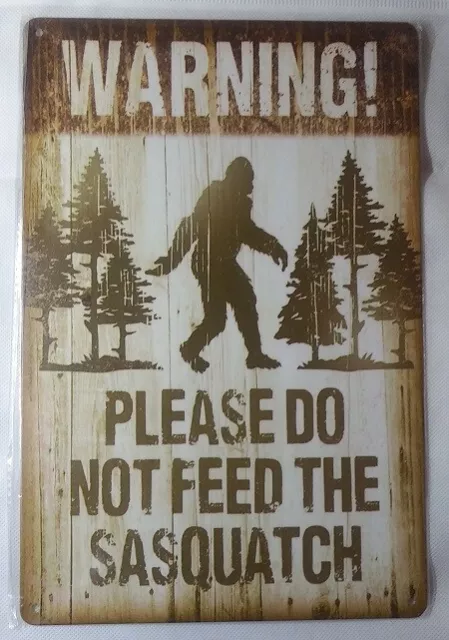 Sasquatch - Warning Do Not Feed Bigfoot Rustic Retro Tin Metal Sign 8 X 12 In