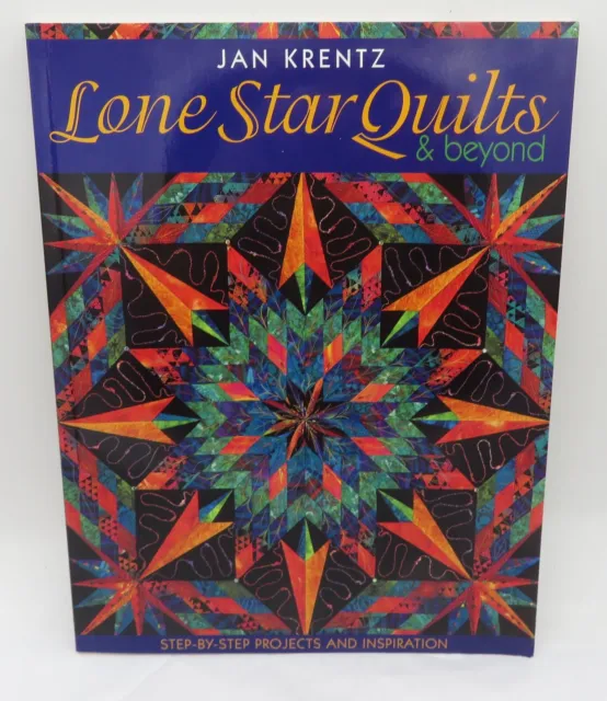 Lone Star Quilts and Beyond : Step-by-Step Projects and Inspiration by Jan P....